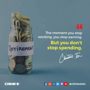 The moment you stop working, you stop earning. But you don't stop spending.