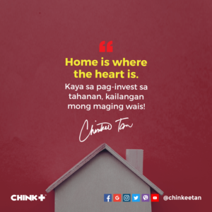 Home is where the heart is. Kaya sa pag-invest sa tahanan, kailangan mong maging wais!